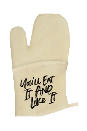 You'll Eat It and Like It Oven Mitt