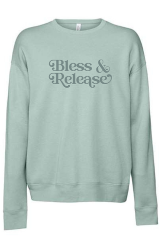 Bless & Release Sweatshirt